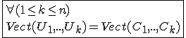 3$\fbox{\forall (1\le k\le n)\\Vect(U_1,..,U_k)=Vect(C_1,..,C_k)}